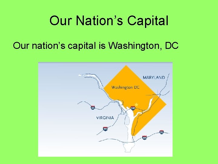 Our Nation’s Capital Our nation’s capital is Washington, DC 