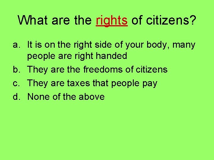 What are the rights of citizens? a. It is on the right side of