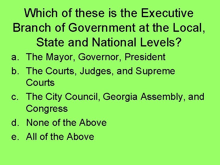 Which of these is the Executive Branch of Government at the Local, State and