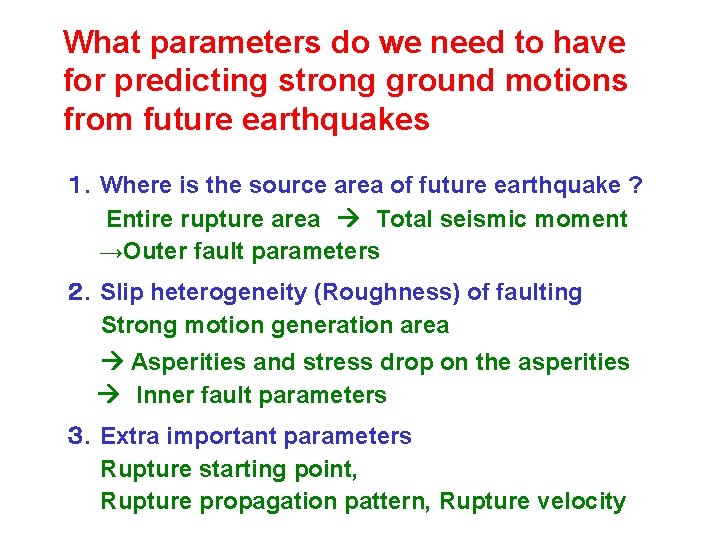 What parameters do we need to have for predicting strong ground motions from future