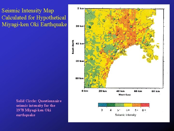 Seismic Intensity Map Calculated for Hypothetical Miyagi-ken Oki Earthquake Solid Circle: Questionnaire seismic intensity