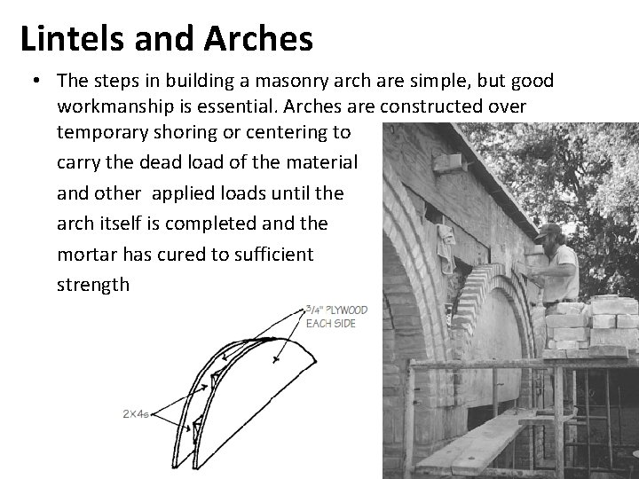 Lintels and Arches • The steps in building a masonry arch are simple, but