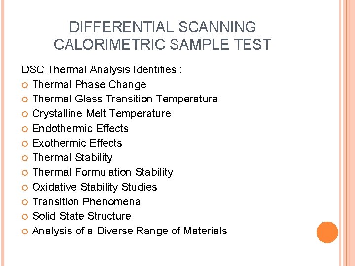 DIFFERENTIAL SCANNING CALORIMETRIC SAMPLE TEST DSC Thermal Analysis Identifies : Thermal Phase Change Thermal DIFFERENTIAL SCANNING CALORIMETRIC SAMPLE TEST DSC Thermal Analysis Identifies : Thermal Phase Change Thermal