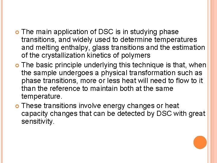 The main application of DSC is in studying phase transitions, and widely used to The main application of DSC is in studying phase transitions, and widely used to