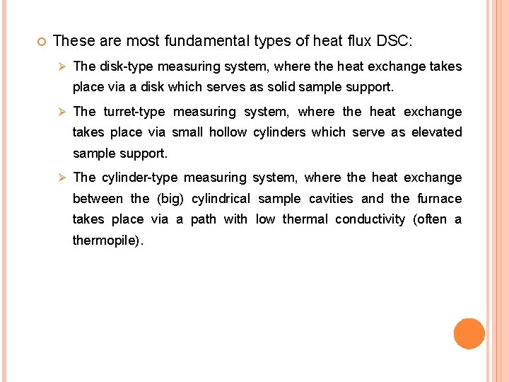  These are most fundamental types of heat flux DSC: Ø The disk-type measuring