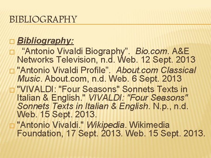 BIBLIOGRAPHY � Bibliography: � “Antonio Vivaldi Biography”. Bio. com. A&E Networks Television, n. d.