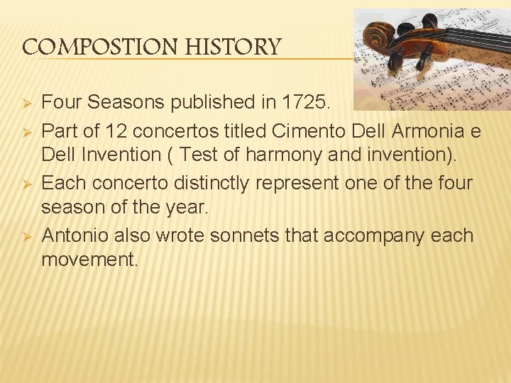 COMPOSTION HISTORY Ø Ø Four Seasons published in 1725. Part of 12 concertos titled
