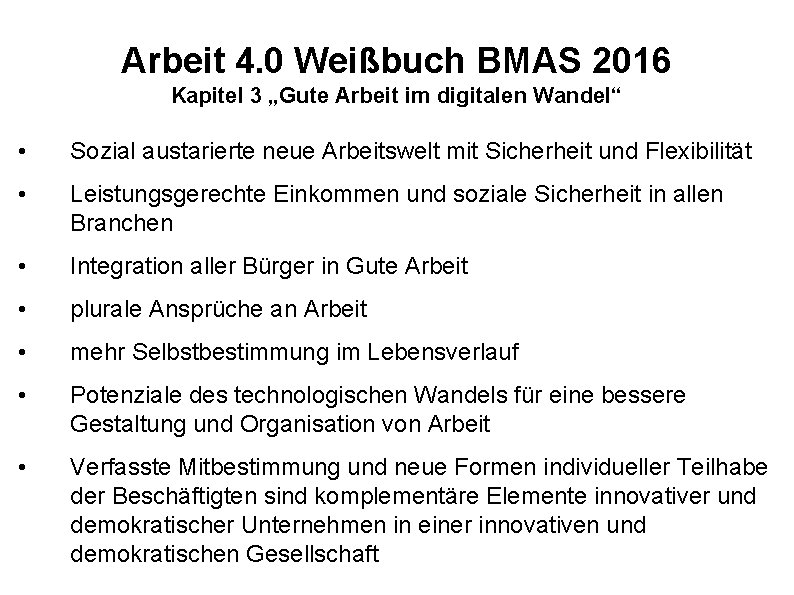 Arbeit 4. 0 Weißbuch BMAS 2016 Kapitel 3 „Gute Arbeit im digitalen Wandel“ •
