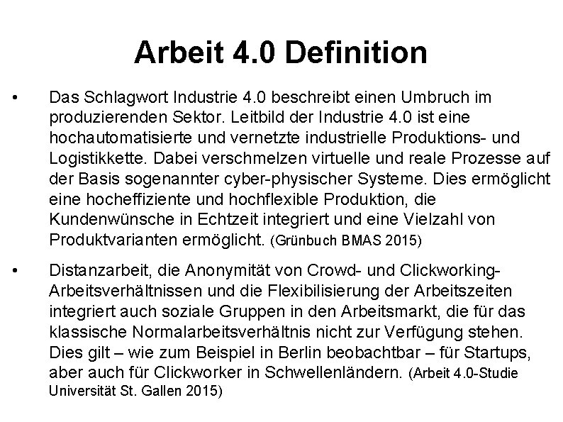 Arbeit 4. 0 Definition • Das Schlagwort Industrie 4. 0 beschreibt einen Umbruch im