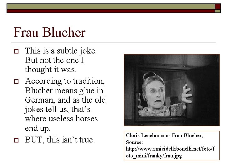 Frau Blucher o o o This is a subtle joke. But not the one