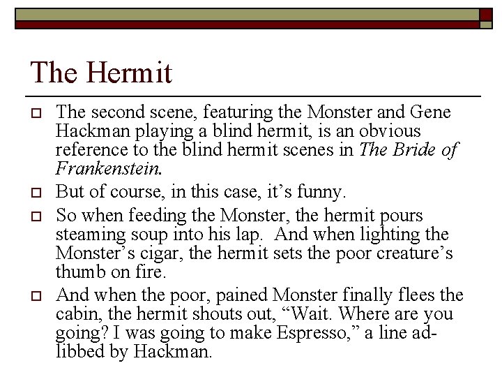 The Hermit o o The second scene, featuring the Monster and Gene Hackman playing