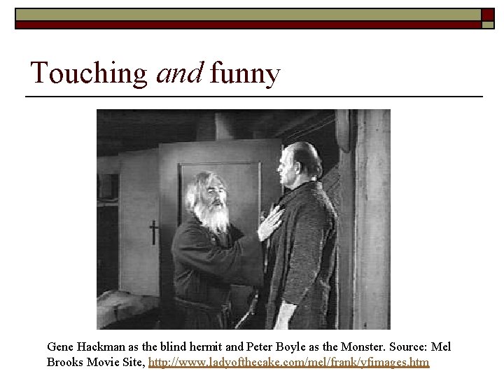 Touching and funny Gene Hackman as the blind hermit and Peter Boyle as the