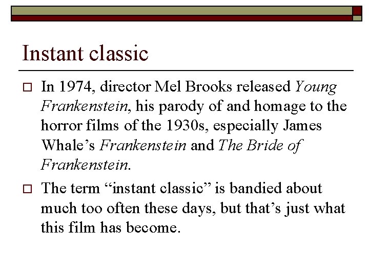 Instant classic o o In 1974, director Mel Brooks released Young Frankenstein, his parody