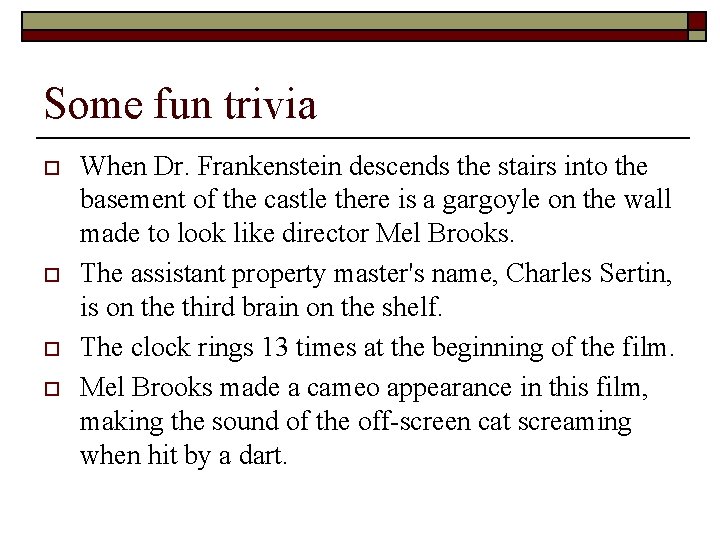 Some fun trivia o o When Dr. Frankenstein descends the stairs into the basement