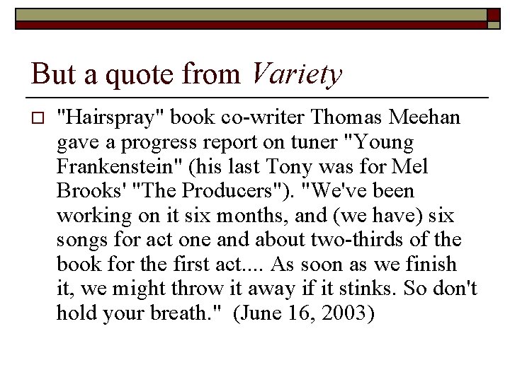 But a quote from Variety o "Hairspray" book co-writer Thomas Meehan gave a progress