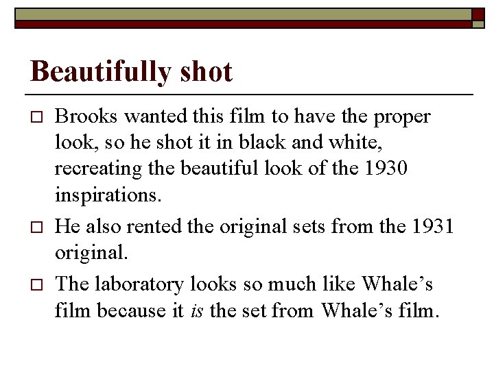 Beautifully shot o o o Brooks wanted this film to have the proper look,