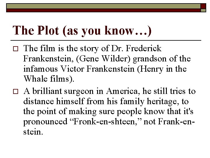 The Plot (as you know…) o o The film is the story of Dr.