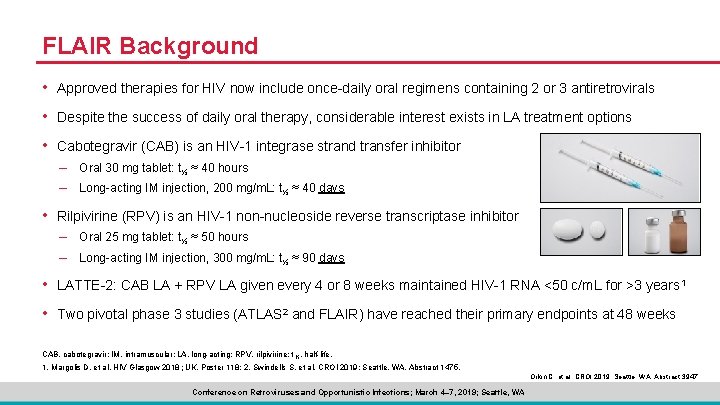 FLAIR Background • Approved therapies for HIV now include once-daily oral regimens containing 2