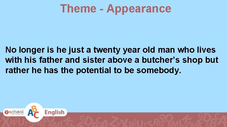 Theme - Appearance No longer is he just a twenty year old man who