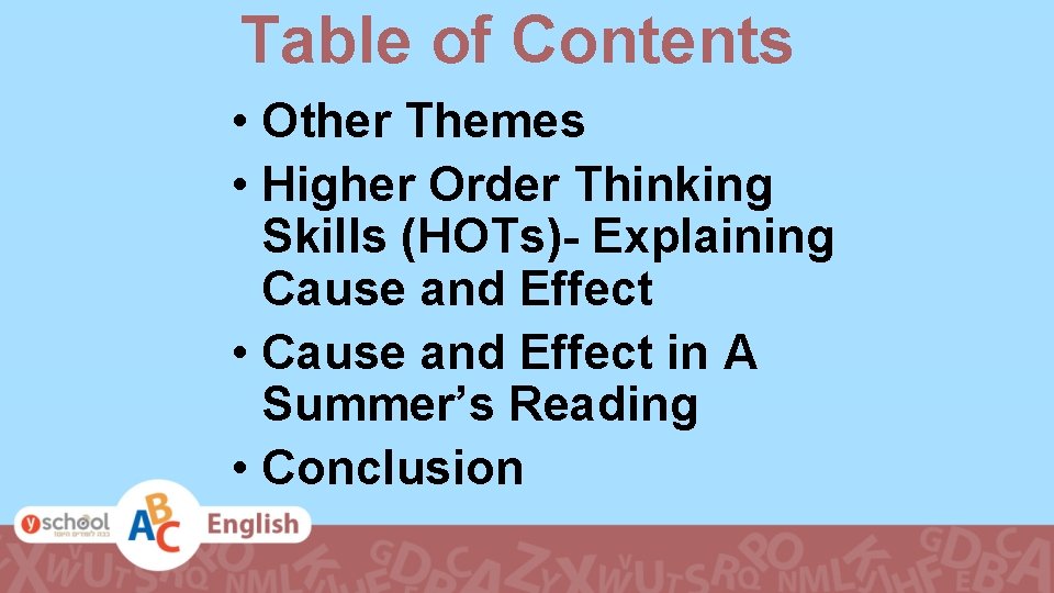 Table of Contents • Other Themes • Higher Order Thinking Skills (HOTs)- Explaining Cause