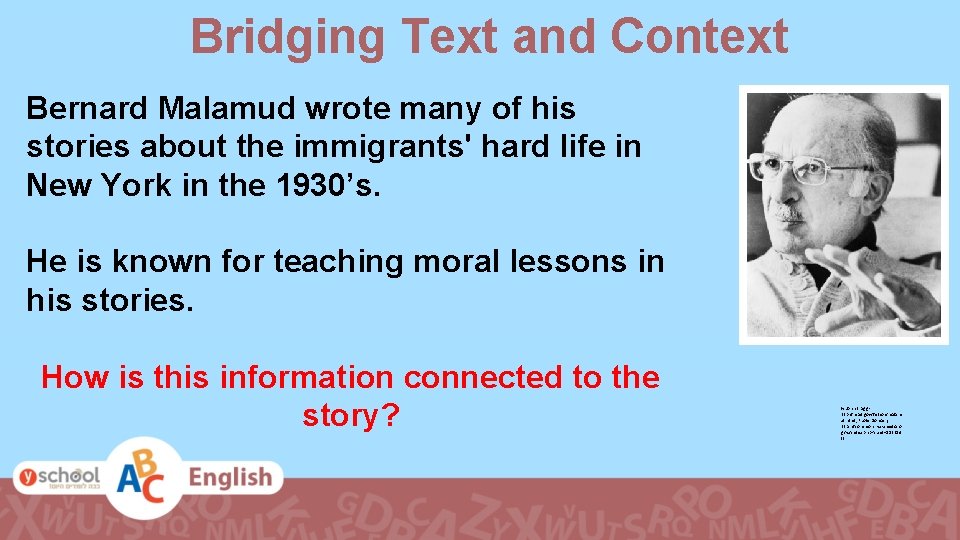 Bridging Text and Context Bernard Malamud wrote many of his stories about the immigrants'
