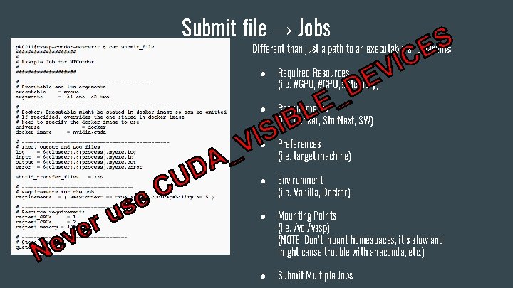 Submit file → Jobs Different than just a path to an executable and params: