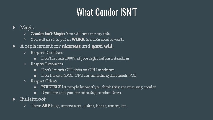 What Condor ISN’T ● Magic ○ ○ Condor isn’t Magic: You will hear me