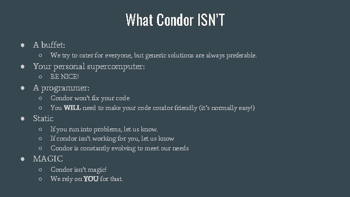 What Condor ISN’T ● A buffet: ○ We try to cater for everyone, but