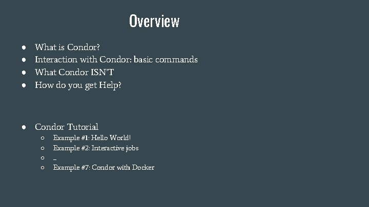 Overview ● ● What is Condor? Interaction with Condor: basic commands What Condor ISN’T