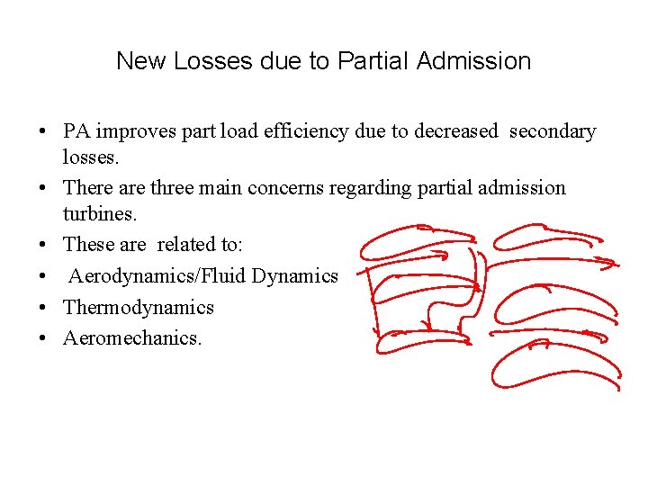 New Losses due to Partial Admission • PA improves part load efficiency due to