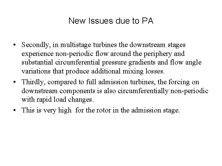 New Issues due to PA • Secondly, in multistage turbines the downstream stages experience