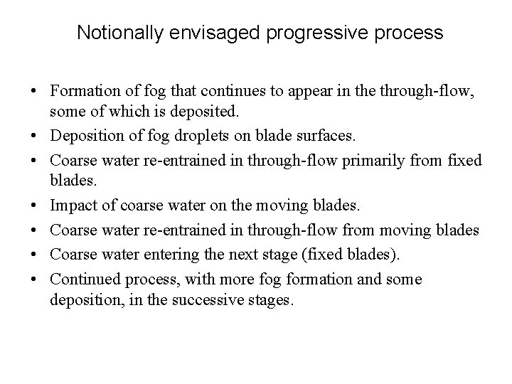 Notionally envisaged progressive process • Formation of fog that continues to appear in the