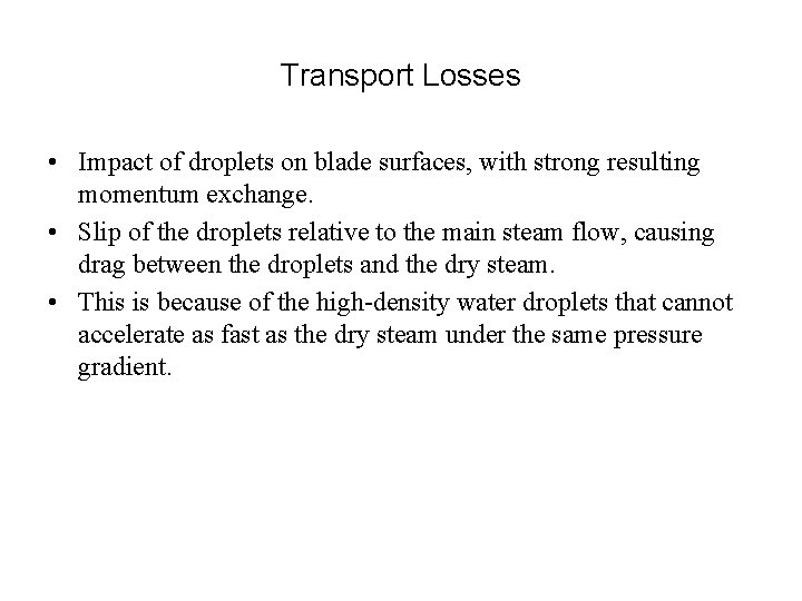 Transport Losses • Impact of droplets on blade surfaces, with strong resulting momentum exchange.