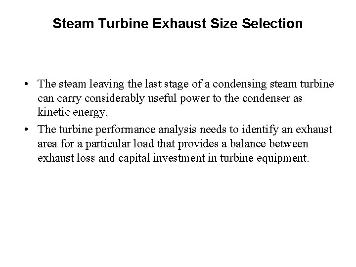 Steam Turbine Exhaust Size Selection • The steam leaving the last stage of a