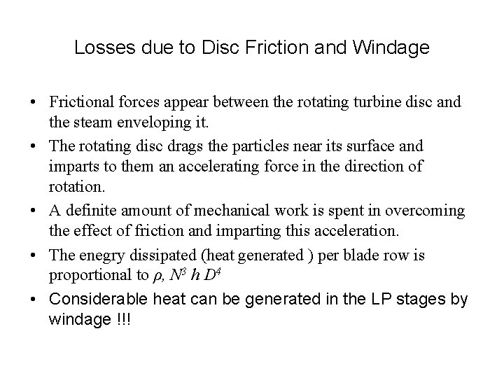 Losses due to Disc Friction and Windage • Frictional forces appear between the rotating