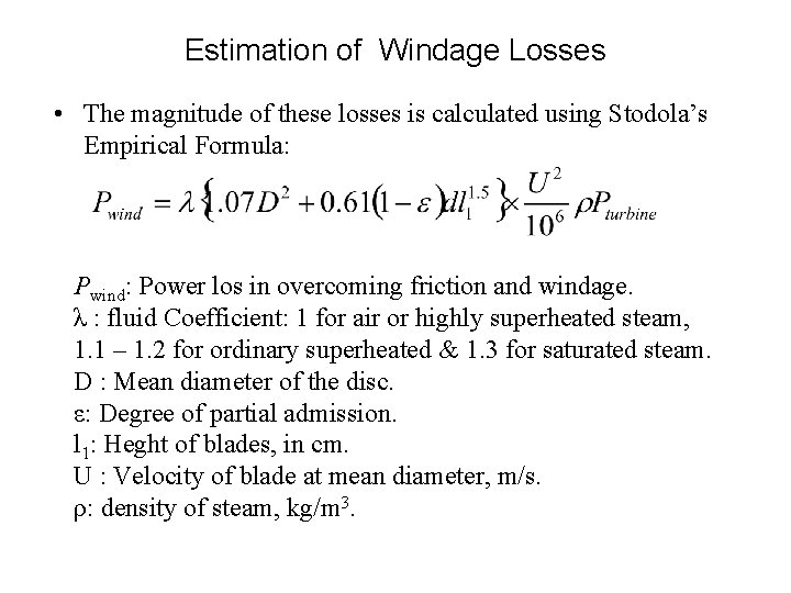 Estimation of Windage Losses • The magnitude of these losses is calculated using Stodola’s