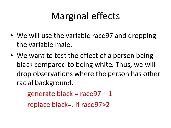 Marginal effects • We will use the variable race 97 and dropping the variable