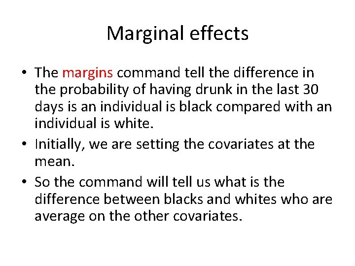 Marginal effects • The margins command tell the difference in the probability of having