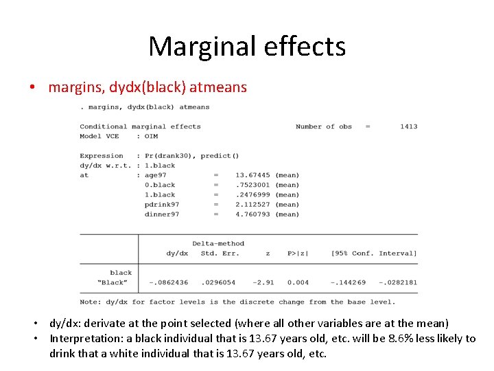 Marginal effects • margins, dydx(black) atmeans • dy/dx: derivate at the point selected (where