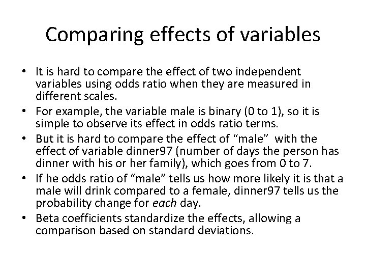 Comparing effects of variables • It is hard to compare the effect of two