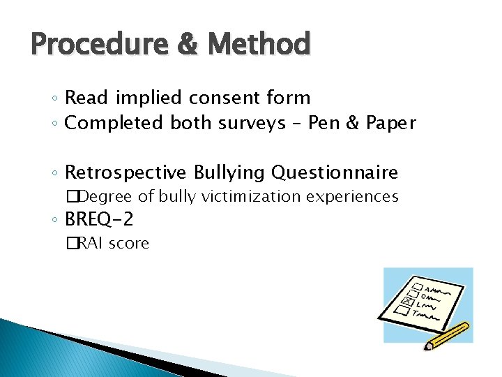 Procedure & Method ◦ Read implied consent form ◦ Completed both surveys – Pen