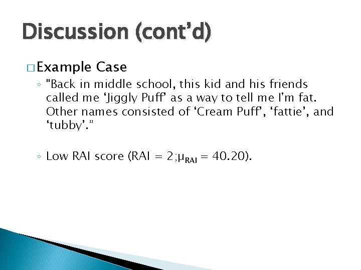 Discussion (cont’d) � Example Case ◦ "Back in middle school, this kid and his