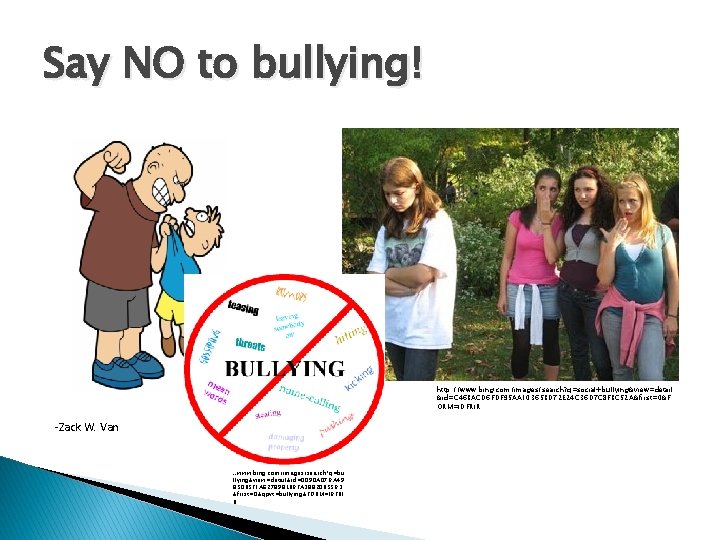 Say NO to bullying! http: //www. bing. com/images/search? q=social+bullying&view=detail &id=C 46 BACD 6 FDF