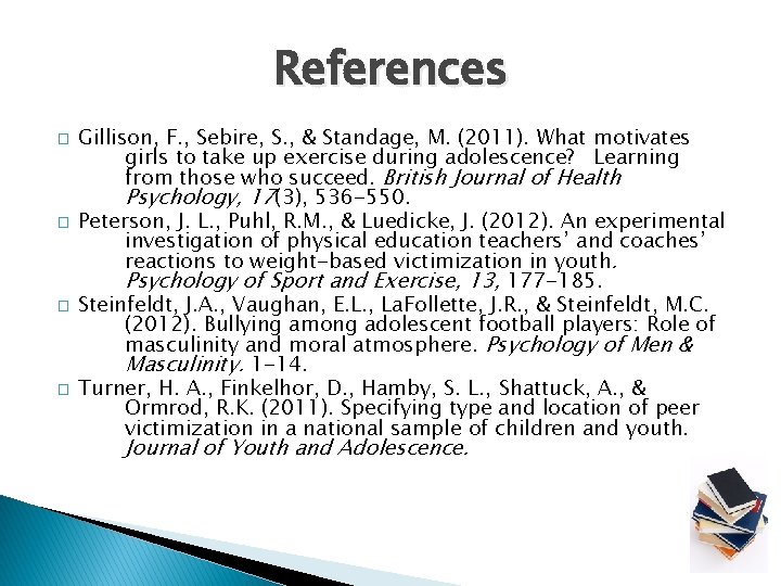 References � � Gillison, F. , Sebire, S. , & Standage, M. (2011). What