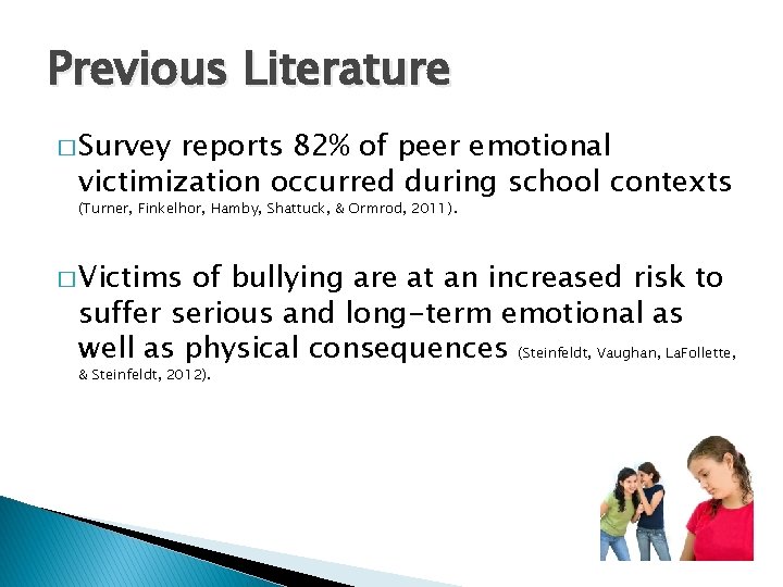 Previous Literature � Survey reports 82% of peer emotional victimization occurred during school contexts