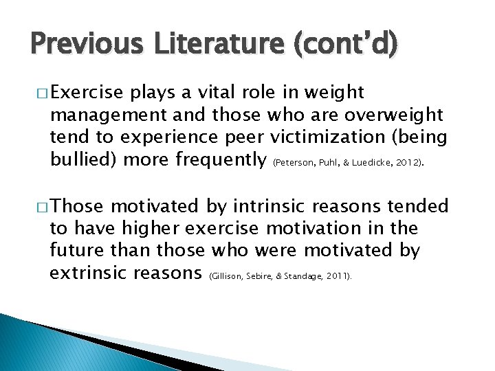 Previous Literature (cont’d) � Exercise plays a vital role in weight management and those