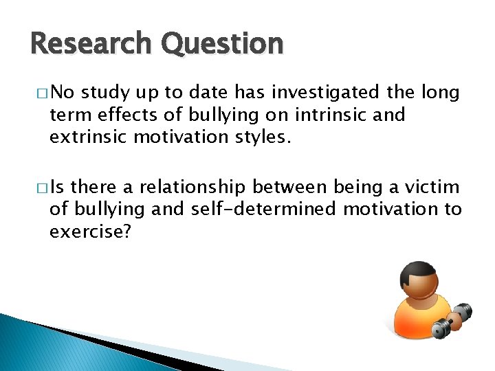 Research Question � No study up to date has investigated the long term effects