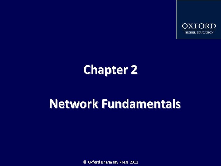 Chapter 2 Network Fundamentals © Oxford University Press 2011 