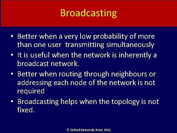 Broadcasting • Better when a very low probability of more than one user transmitting