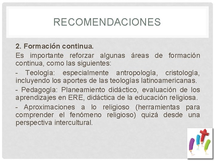 RECOMENDACIONES 2. Formación continua. Es importante reforzar algunas áreas de formación continua, como las